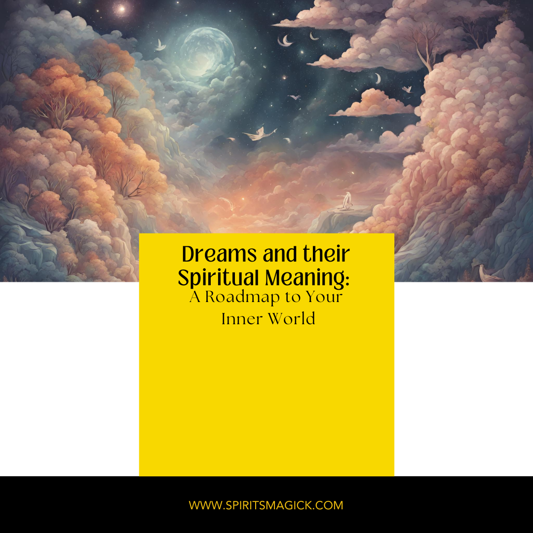Dreams and their Spiritual Meaning: A Roadmap to Your Inner World