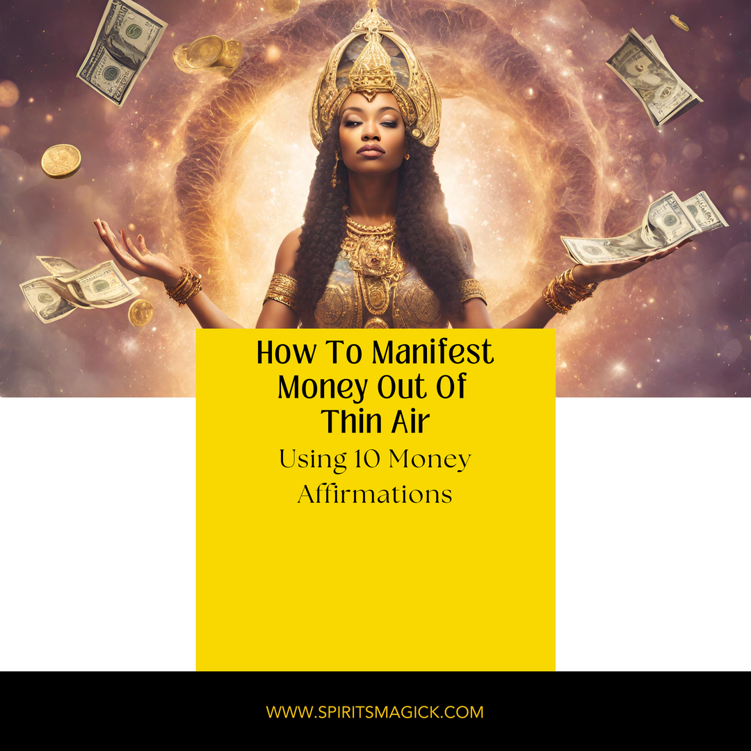 How To Manifest Money Out Of Thin Air: Using 10 Money Affirmations