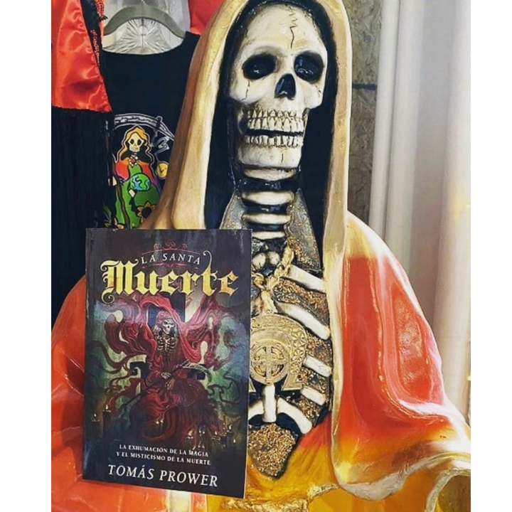 La Santa Muerte: Unearthing the Magic & Mysticism of Death by Tomas Power