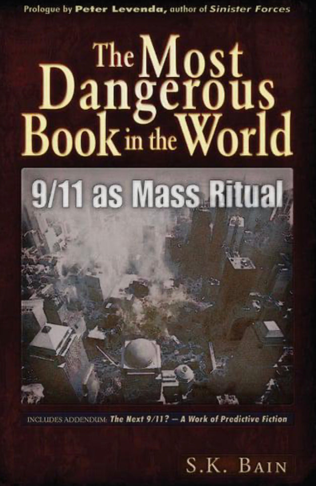 The Most Dangerous Book in the World: 9/11 a Mass Ritual by S.K. Bain - Spirits Magick