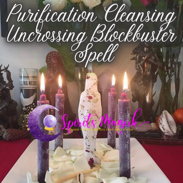 Purification, Cleansing and Uncrossing/Blockbuster Spell (Personal Spell)