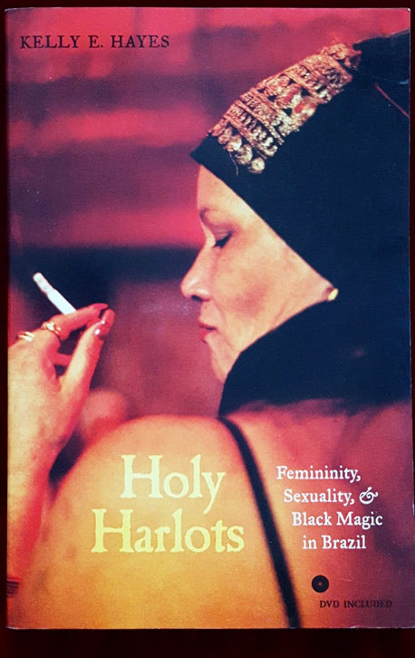 Holy Harlots: Femininity, Sexuality & Black Magic in Brazil by Kelly E. Hayes - Spirits Magick